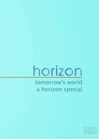    / BBC. Tomorrow's World: Horizon Special (2013)
