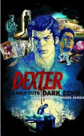 Декстер: Пробы Пера. Темный Подражатель / Dexter: Early Cuts. Dark Echo (2010)